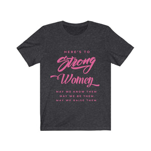 Here's To Strong Women - Pink